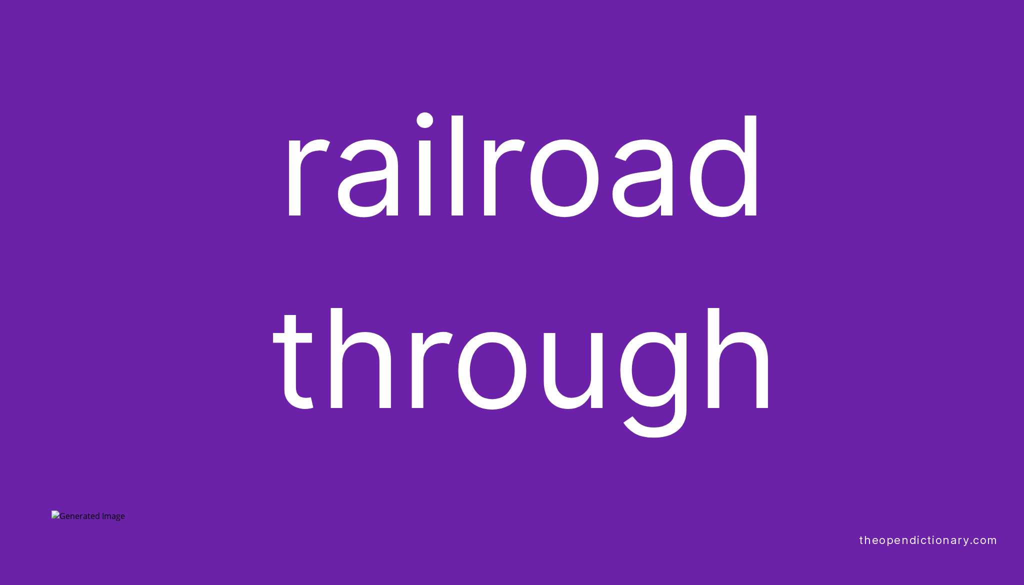 railroad-through-phrasal-verb-railroad-through-definition-meaning